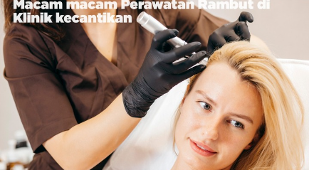 Macam macam Perawatan Rambut di The Clinic Beautylosophy