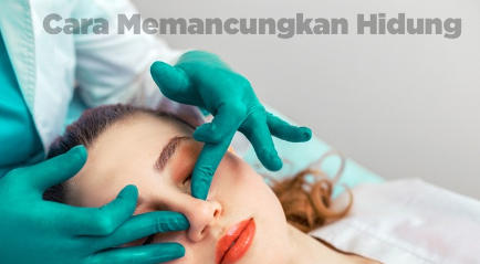 Cara Memancungkan Hidung Terampuh, Instant dan Aman!